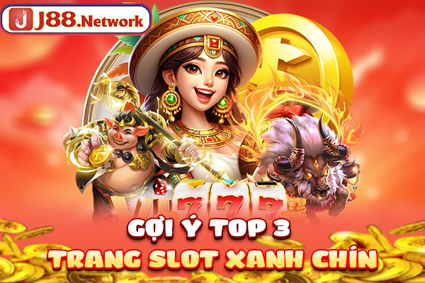 Gợi ý top 3 trang slot xanh chín Gợi ý top 3 trang slot xanh chín